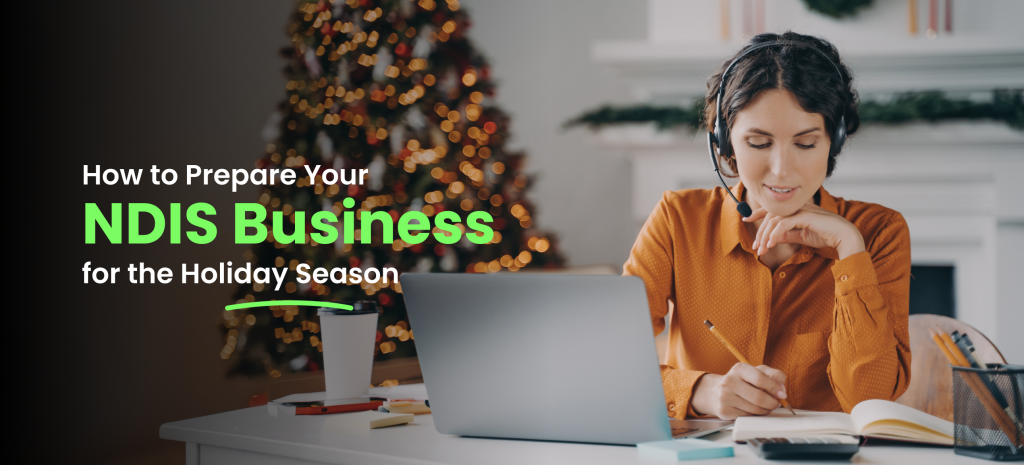 How to Prepare Your NDIS Business for Holiday Season | Care BPO